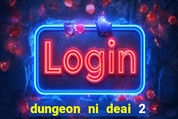 dungeon ni deai 2 temporada dublado data de lançamento